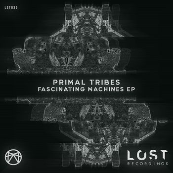 Primal Tribes - Fascinating Machines EP