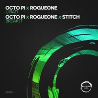 Octo Pi & RogueOne - U Bad / Break It