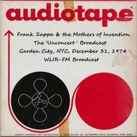 Frank Zappa & The Mothers Of Invention - The 'Unconcert' Broadcast, Garden City, NYC, Dec 31st 1974, WLIR-FM Broadcast (Remastered)