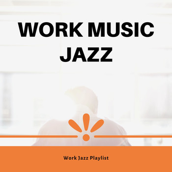 Work Music jazz - Work Jazz Playlist