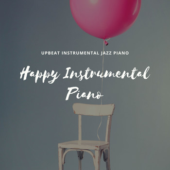 Happy Instrumental Piano - Upbeat Instrumental Jazz Piano