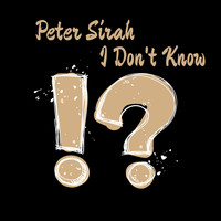 Peter Sirah - I Don't Know