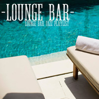 Lounge Bar - Lounge Bar Jazz Playlist
