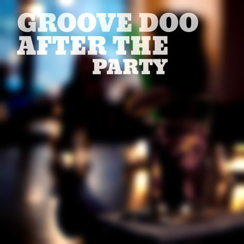 Groove Doo - After The Party