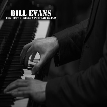 Bill Evans - The Ivory Hunters & Portrait in Jazz