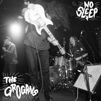 THE GROGANS - No Sleep