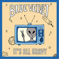 Blue Velvet - It's All Gravy