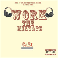 Cast - Work, The Mixtape (Explicit)