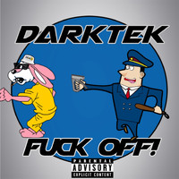 Darktek - Fuck Off (Explicit)