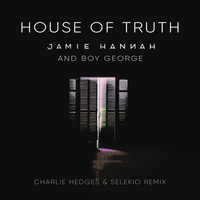 Jamie Hannah - House of Truth (Charlie Hedges and Selekio Remix)