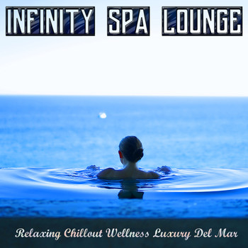Various Artists - Infinity Spa Lounge (Relaxing Chillout Wellness Luxury Del Mar)