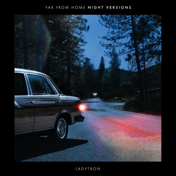 Ladytron - Far From Home (Night Versions)