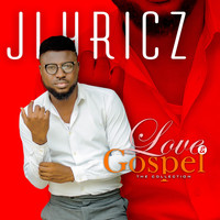 Jlyricz - Love & Gospel: The Collection