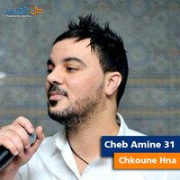 Cheb Amine 31 - Chkoune Hna