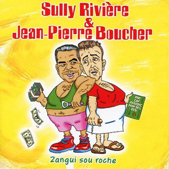 Sully Rivière, Jean-Pierre Boucher - Zangui sou roche