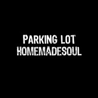 Homemadesoul - Parking Lot
