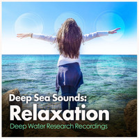Deep Water Research Recordings - Deep Sea Sounds: Relaxation