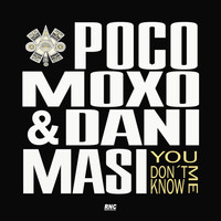 Pocomoxo, Dani Masi - You Don't Know Me