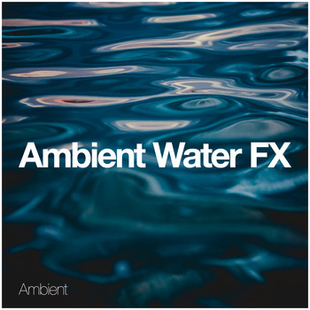 Ambient - Ambient Water FX