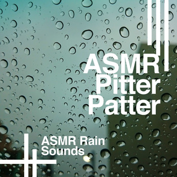 ASMR Rain Sounds - ASMR Pitter Patter