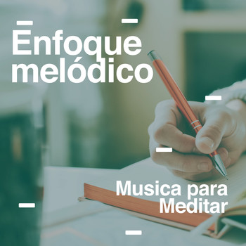 Musica para Meditar - Enfoque melódico