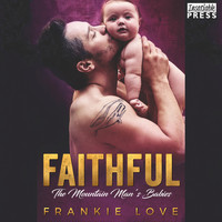 Frankie Love - Faithful - The Mountain Man's Babies, Book 10 (Unabridged [Explicit])