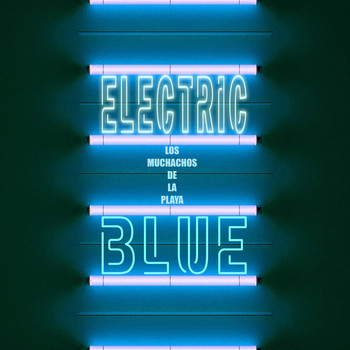 Los Muchachos De La Playa - Electric Blue (Explicit)
