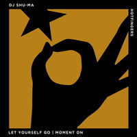 DJ Shu-ma - Let Yourself Go | Moment On