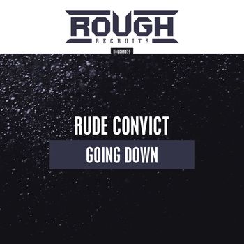 Rude Convict - Going Down