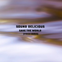 Sound Delicious - Save the World (Vinich Remix)