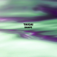 Taigai - Shape