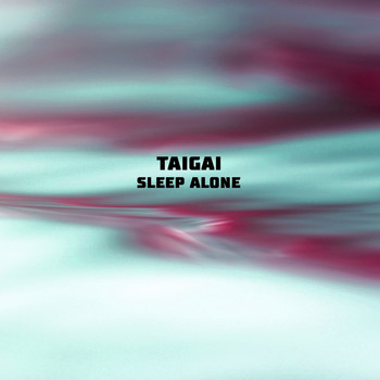 Taigai - Sleep Alone