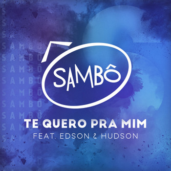Sambô featuring Edson & Hudson - Te Quero Pra Mim