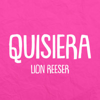 Lion Reeser - Quisiera