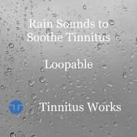 Tinnitus Works - Rain Sounds to Soothe Tinnitus