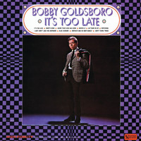 Bobby Goldsboro - It's Too Late