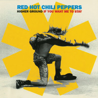 Red Hot Chili Peppers - Higher Ground / If You Want Me To Stay (Remixes)