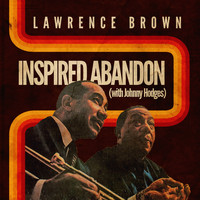 Lawrence Brown - Inspired Abandon