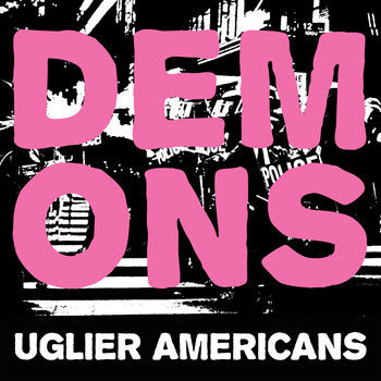 Demons - Uglier Americans
