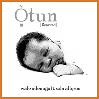 Wale Adenuga - Otun (feat. Sola Allyson)