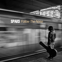 Spaks - Follow The Noise
