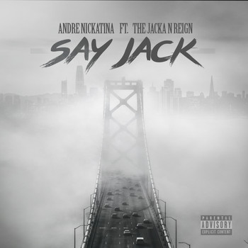 Andre Nickatina - Say Jack (feat. The Jacka & Reign) (Explicit)