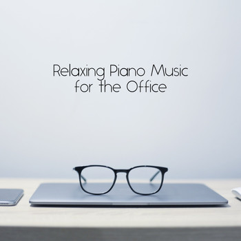 Office Background Music, Office Music Specialists, Relaxing Office Music Collection - Relaxing Piano Music for the Office