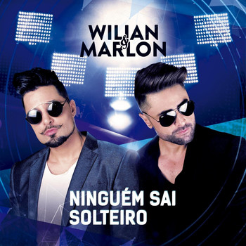 Wilian & Marlon - Ninguém Sai Solteiro