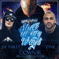 Down3r - Stuck in My Ways (feat. Jay Tablet & Zyme) (Explicit)