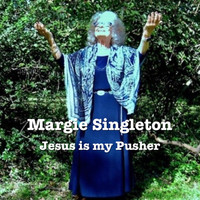 Margie Singleton - Jesus Is My Pusher