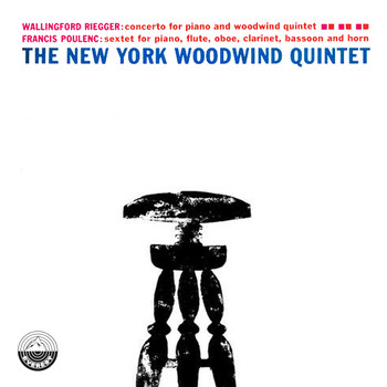 The New York Woodwind Quintet - Poulenc: Sextet for Piano and Wind Quintet, Op. 100 - Riegger: Concerto for Piano and Woodwind Quintet, Op. 53