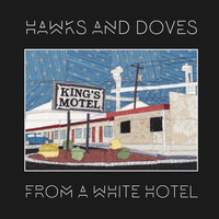 Hawks and Doves - From a White Hotel (Explicit)