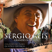 Sérgio Reis - Grandes Sucessos - Coleção de Ouro da Música Sertaneja
