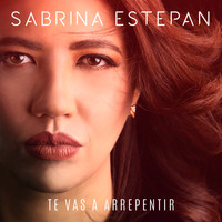Sabrina Estepan - Te Vas a Arrepentir